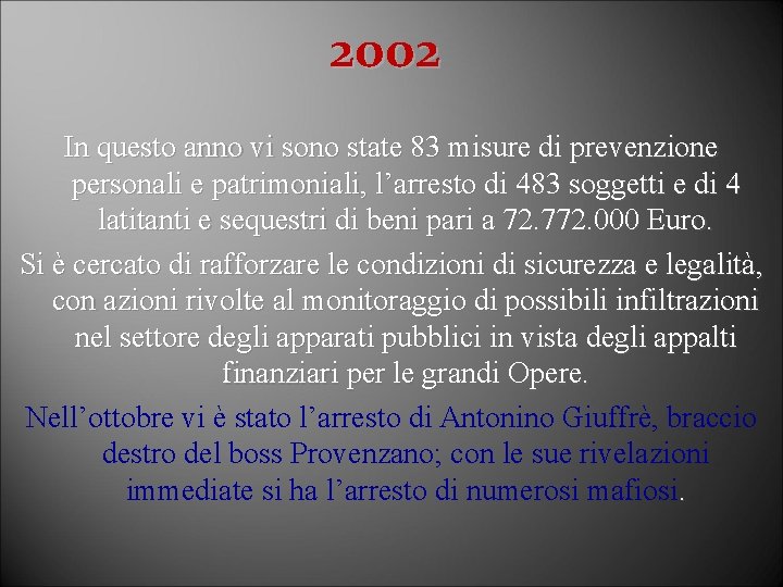 2002 In questo anno vi sono state 83 misure di prevenzione personali e patrimoniali,