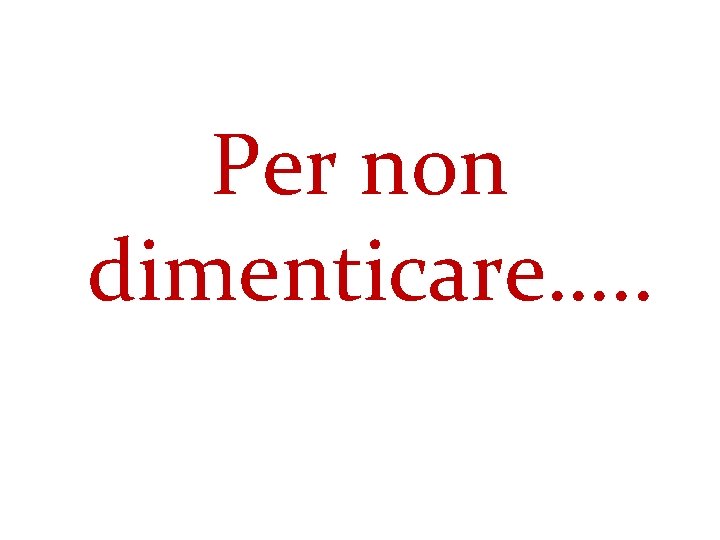 Per non dimenticare…. . 