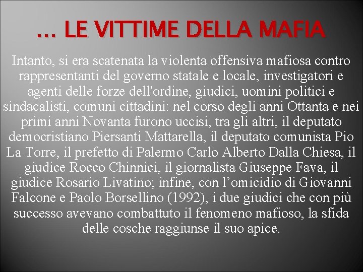 … LE VITTIME DELLA MAFIA Intanto, si era scatenata la violenta offensiva mafiosa contro