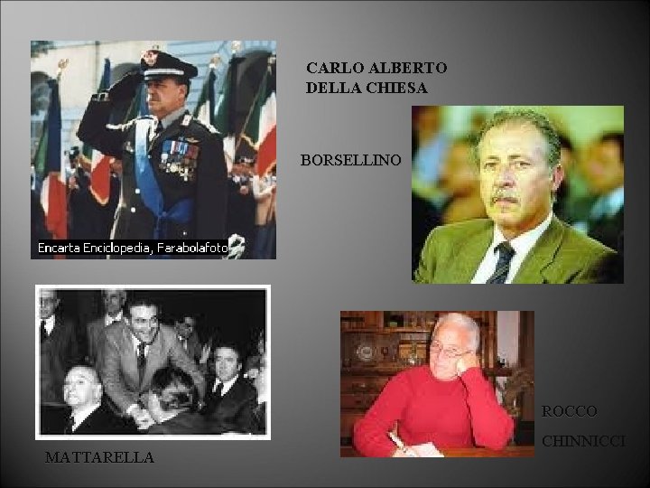 CARLO ALBERTO DELLA CHIESA BORSELLINO ROCCO MATTARELLA CHINNICCI 