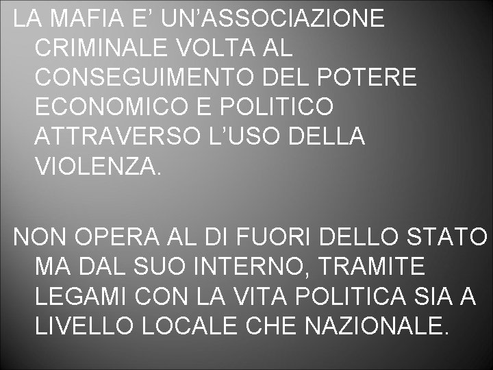 LA MAFIA E’ UN’ASSOCIAZIONE CRIMINALE VOLTA AL CONSEGUIMENTO DEL POTERE ECONOMICO E POLITICO ATTRAVERSO