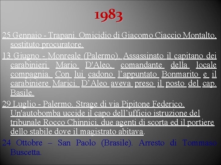 1983 25 Gennaio - Trapani. Omicidio di Giacomo Ciaccio Montalto, sostituto procuratore. 13 Giugno