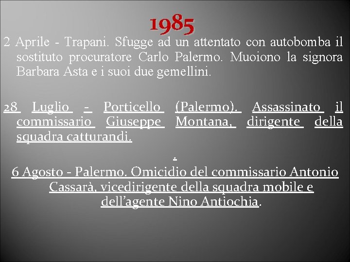 1985 2 Aprile - Trapani. Sfugge ad un attentato con autobomba il sostituto procuratore