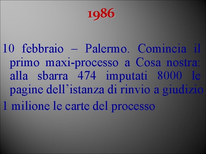 1986 10 febbraio – Palermo. Comincia il primo maxi-processo a Cosa nostra: alla sbarra