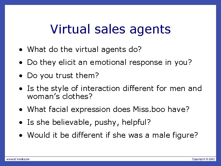 Virtual sales agents • What do the virtual agents do? • Do they elicit
