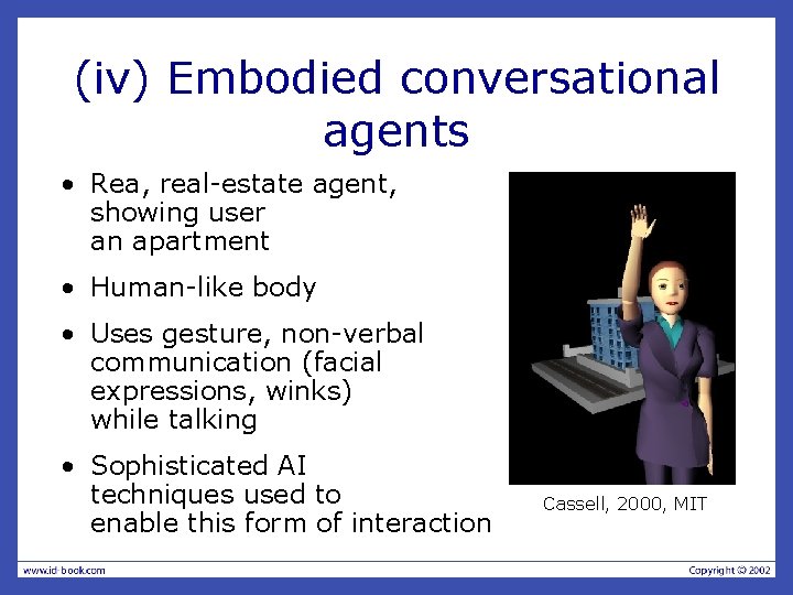 (iv) Embodied conversational agents • Rea, real-estate agent, showing user an apartment • Human-like