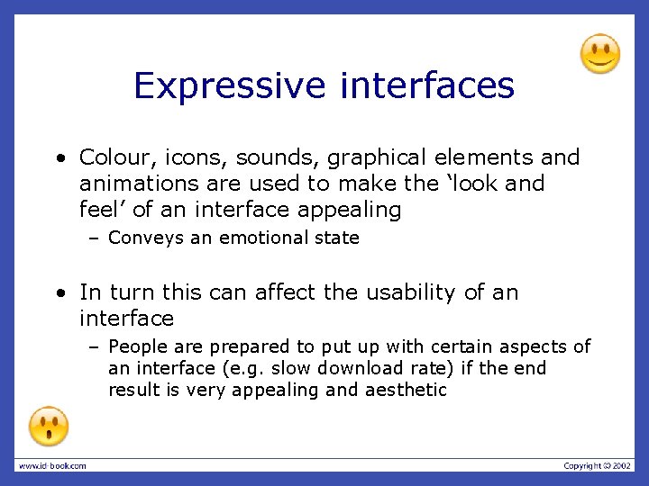 Expressive interfaces • Colour, icons, sounds, graphical elements and animations are used to make