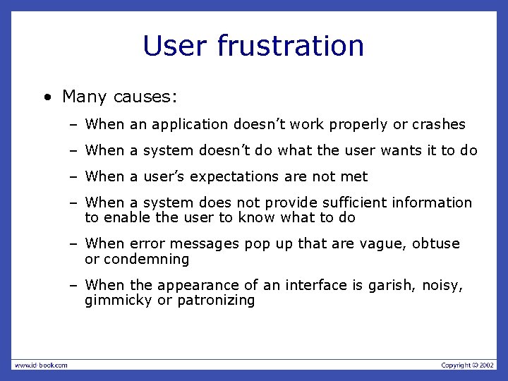 User frustration • Many causes: – When an application doesn’t work properly or crashes