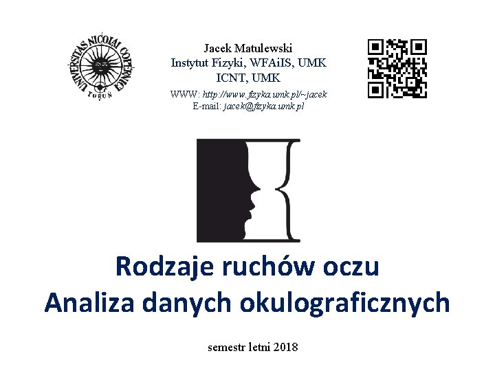 Jacek Matulewski Instytut Fizyki, WFAi. IS, UMK ICNT, UMK WWW: http: //www. fizyka. umk.