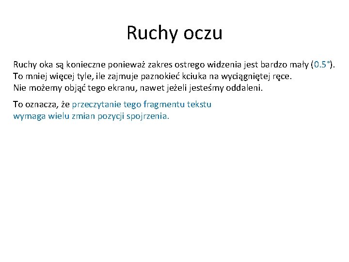 Ruchy oczu Ruchy oka są konieczne ponieważ zakres ostrego widzenia jest bardzo mały (0.