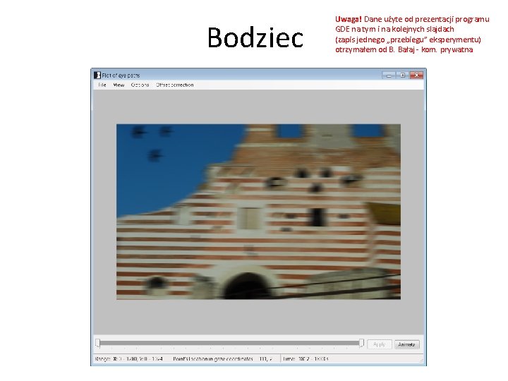 Bodziec Uwaga! Dane użyte od prezentacji programu GDE na tym i na kolejnych slajdach