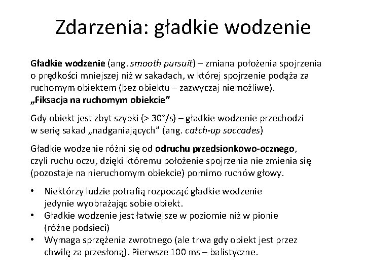 Zdarzenia: gładkie wodzenie Gładkie wodzenie (ang. smooth pursuit) – zmiana położenia spojrzenia o prędkości