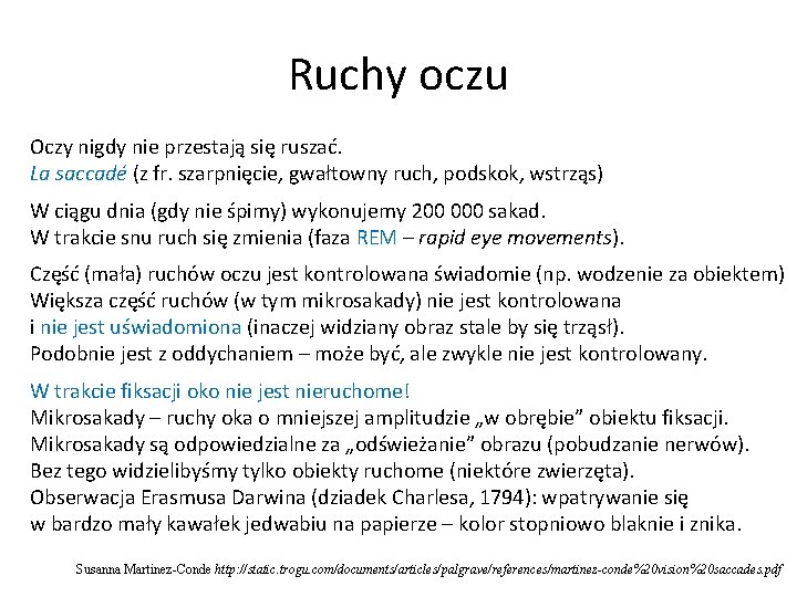 Ruchy oczu Oczy nigdy nie przestają się ruszać. La saccadé (z fr. szarpnięcie, gwałtowny