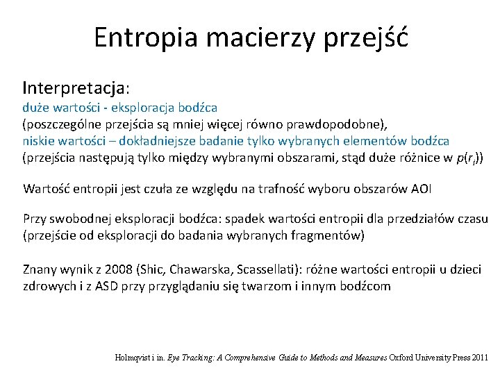 Entropia macierzy przejść Interpretacja: duże wartości - eksploracja bodźca (poszczególne przejścia są mniej więcej