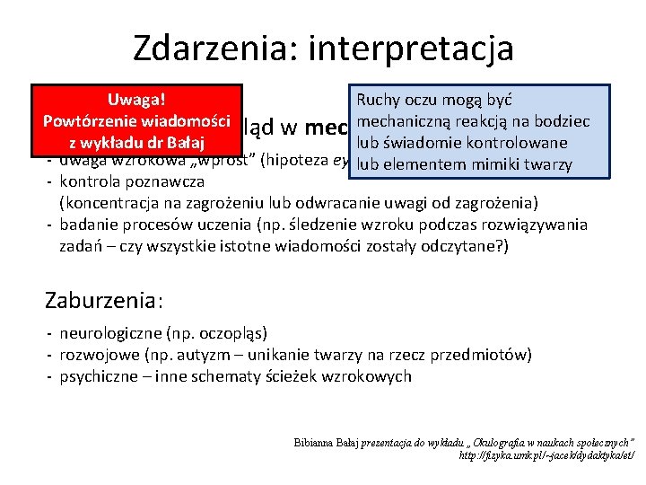 Zdarzenia: interpretacja Ruchy oczu mogą być Uwaga! mechaniczną reakcją na bodziec Powtórzenie wiadomości Ruchy