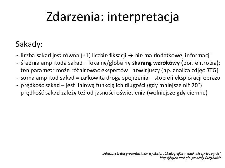 Zdarzenia: interpretacja Sakady: - liczba sakad jest równa (± 1) liczbie fiksacji → nie