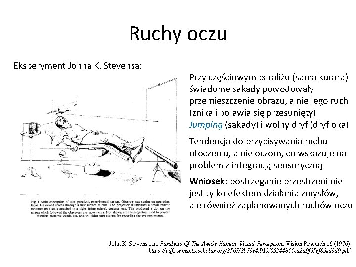 Ruchy oczu Eksperyment Johna K. Stevensa: Przy częściowym paraliżu (sama kurara) świadome sakady powodowały