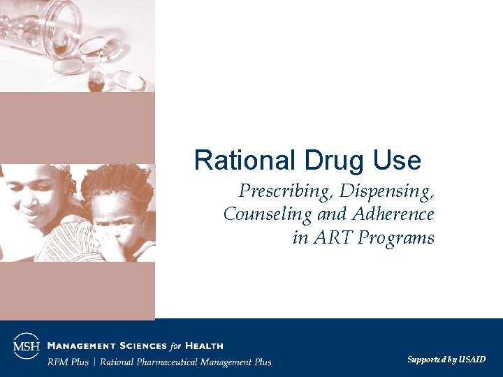 Rational Drug Use Prescribing, Dispensing, Counseling and Adherence in ART Programs Supported by USAID