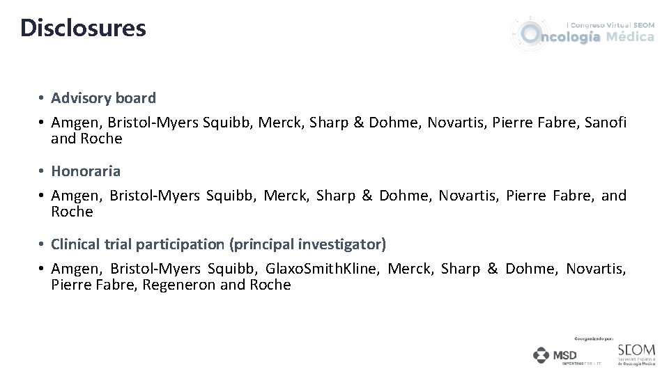 Disclosures • Advisory board • Amgen, Bristol-Myers Squibb, Merck, Sharp & Dohme, Novartis, Pierre