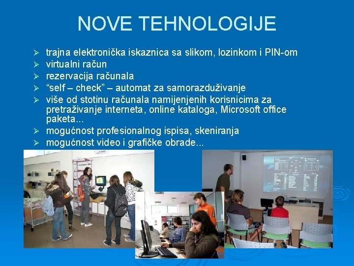 NOVE TEHNOLOGIJE Ø Ø Ø Ø trajna elektronička iskaznica sa slikom, lozinkom i PIN-om