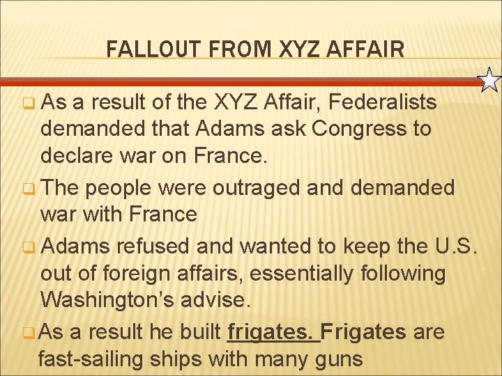 FALLOUT FROM XYZ AFFAIR q As a result of the XYZ Affair, Federalists demanded