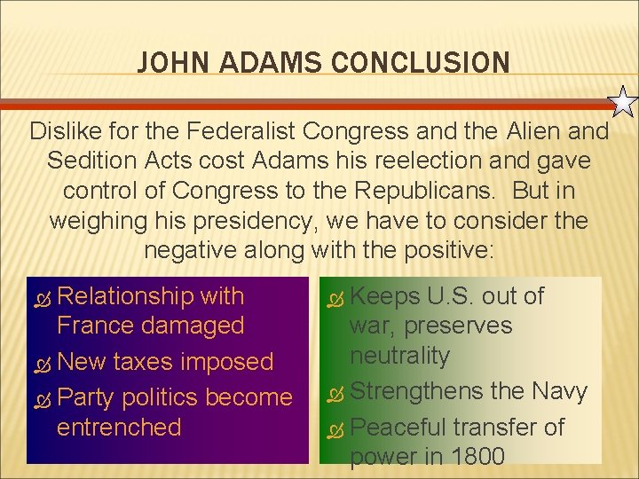 JOHN ADAMS CONCLUSION Dislike for the Federalist Congress and the Alien and Sedition Acts
