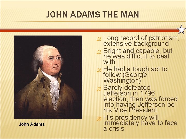 JOHN ADAMS THE MAN John Adams Long record of patriotism, extensive background Bright and