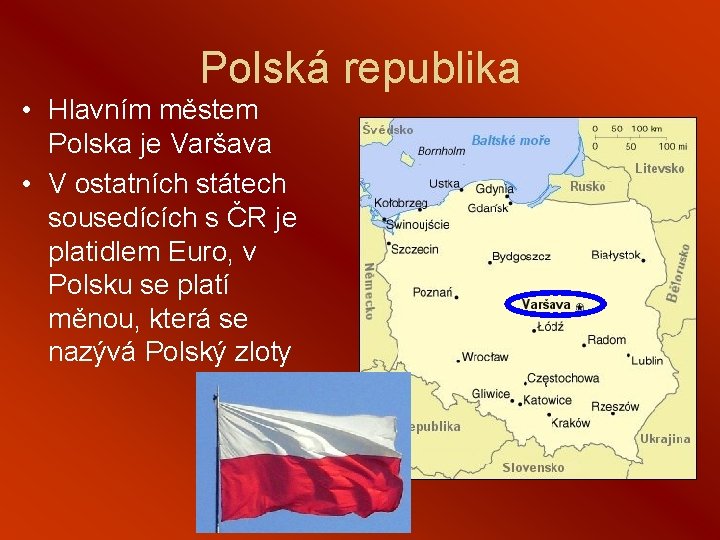 Polská republika • Hlavním městem Polska je Varšava • V ostatních státech sousedících s