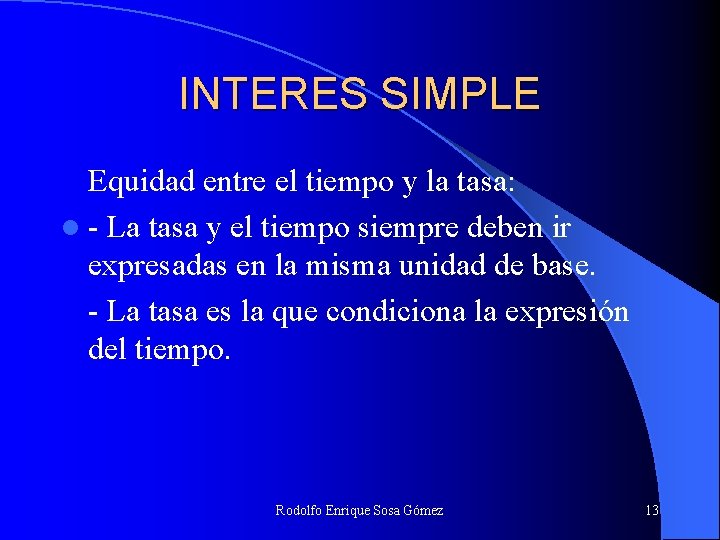 INTERES SIMPLE Equidad entre el tiempo y la tasa: l - La tasa y