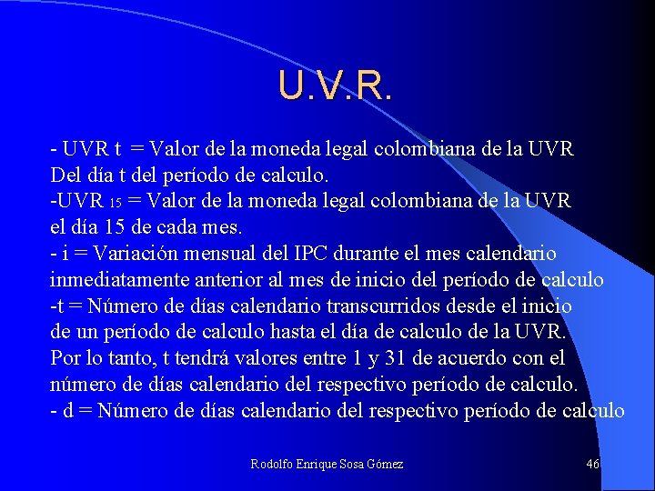 U. V. R. - UVR t = Valor de la moneda legal colombiana de