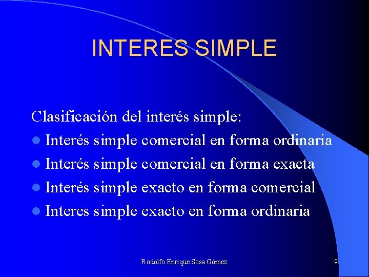 INTERES SIMPLE Clasificación del interés simple: l Interés simple comercial en forma ordinaria l