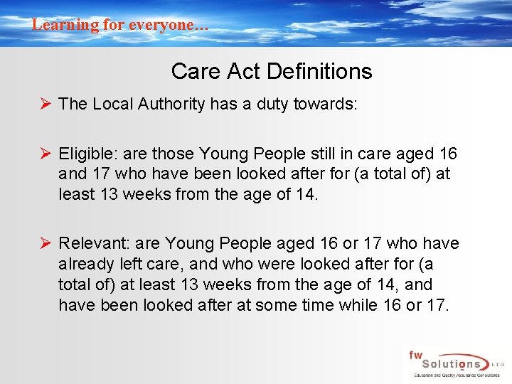 Learning for everyone… Care Act Definitions Ø The Local Authority has a duty towards: