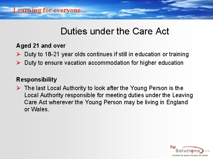 Learning for everyone… Duties under the Care Act Aged 21 and over Ø Duty