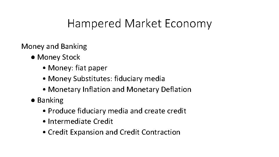 Hampered Market Economy Money and Banking ● Money Stock • Money: fiat paper •