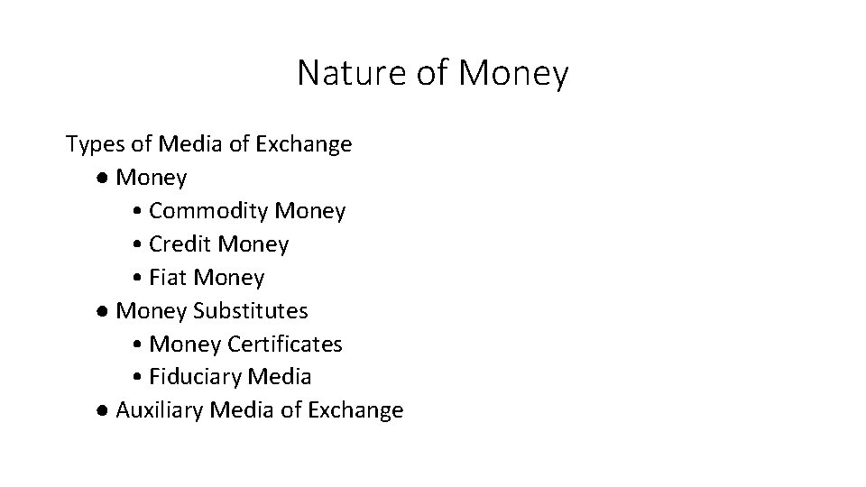 Nature of Money Types of Media of Exchange ● Money • Commodity Money •