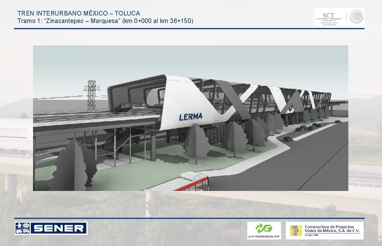 TREN INTERURBANO MÉXICO – TOLUCA Tramo 1: “Zinacantepec – Marquesa” (km 0+000 al km