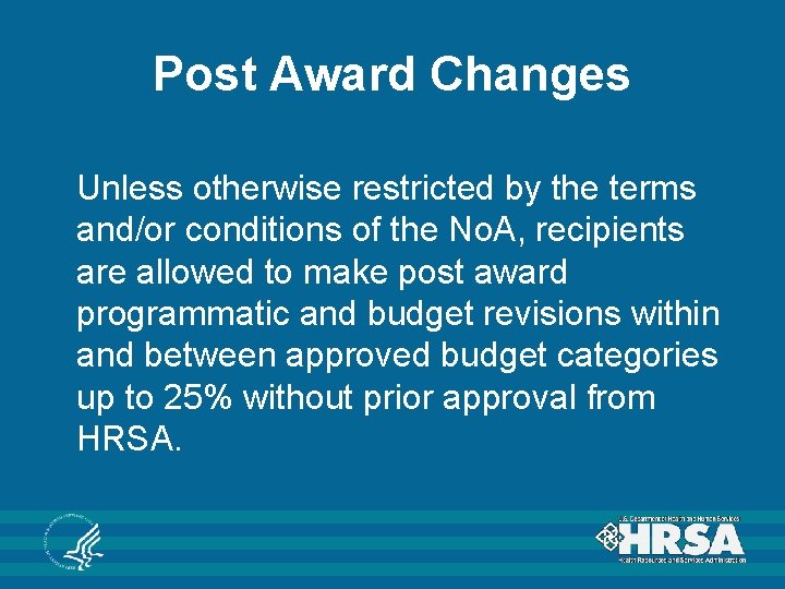 Post Award Changes Unless otherwise restricted by the terms and/or conditions of the No. Post Award Changes Unless otherwise restricted by the terms and/or conditions of the No.