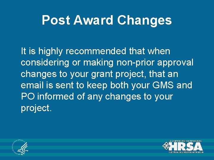 Post Award Changes It is highly recommended that when considering or making non-prior approval Post Award Changes It is highly recommended that when considering or making non-prior approval