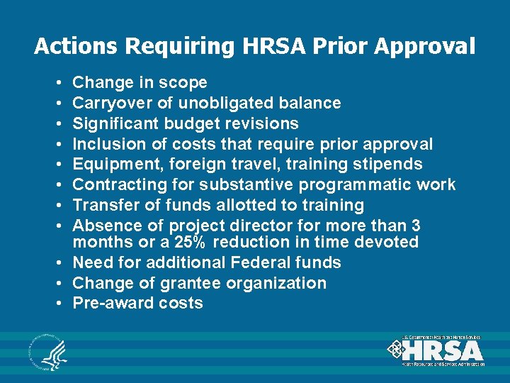 Actions Requiring HRSA Prior Approval • • Change in scope Carryover of unobligated balance Actions Requiring HRSA Prior Approval • • Change in scope Carryover of unobligated balance