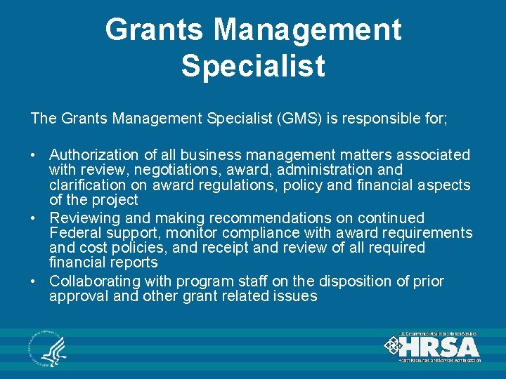 Grants Management Specialist The Grants Management Specialist (GMS) is responsible for; • Authorization of Grants Management Specialist The Grants Management Specialist (GMS) is responsible for; • Authorization of