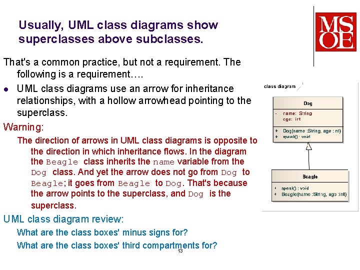 Usually, UML class diagrams show superclasses above subclasses. That's a common practice, but not