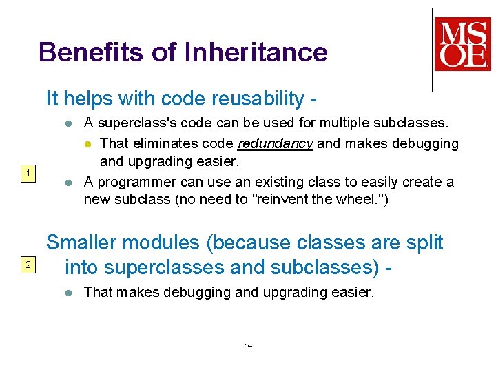 Benefits of Inheritance It helps with code reusability l 1 2 l A superclass's
