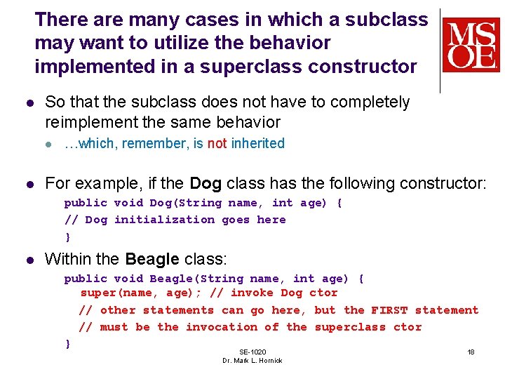 There are many cases in which a subclass may want to utilize the behavior