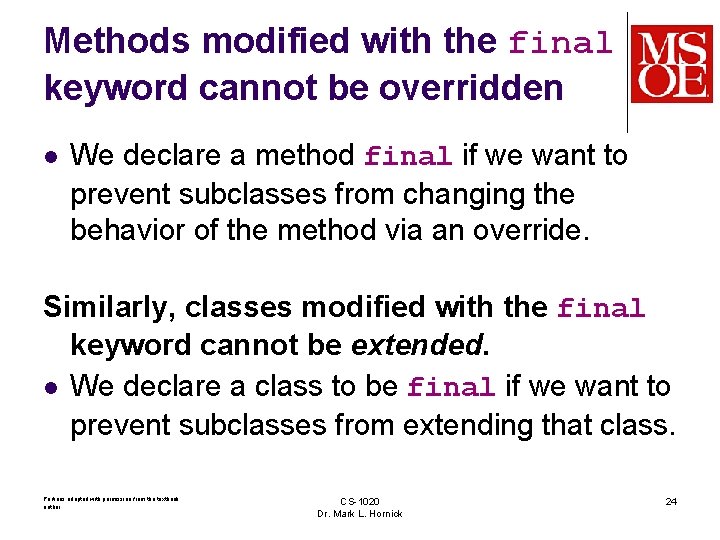Methods modified with the final keyword cannot be overridden l We declare a method