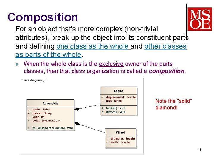 Composition For an object that's more complex (non-trivial attributes), break up the object into