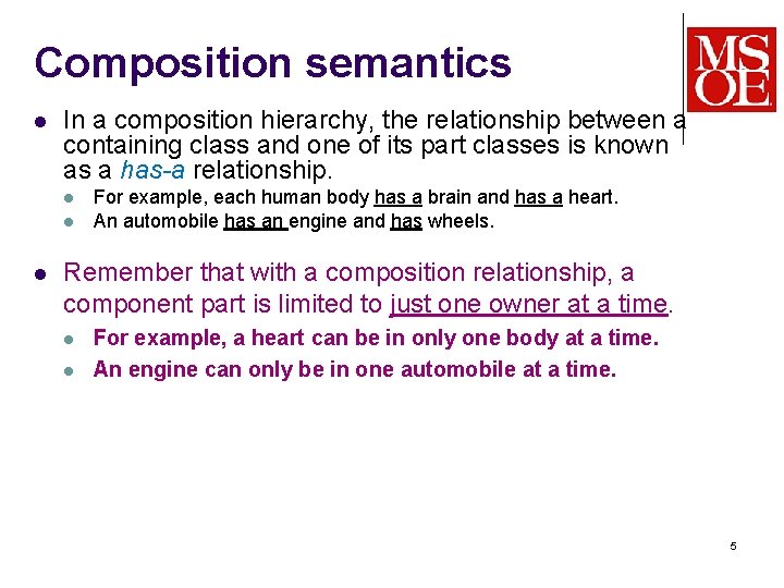 Composition semantics l In a composition hierarchy, the relationship between a containing class and