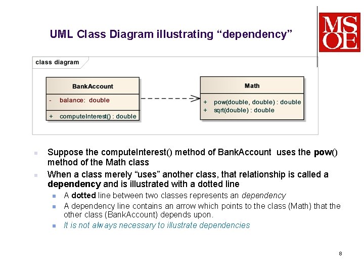 UML Class Diagram illustrating “dependency” n n Suppose the compute. Interest() method of Bank.