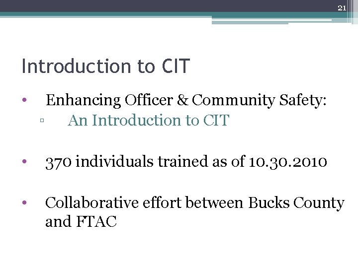21 Introduction to CIT • Enhancing Officer & Community Safety: ▫ An Introduction to 21 Introduction to CIT • Enhancing Officer & Community Safety: ▫ An Introduction to