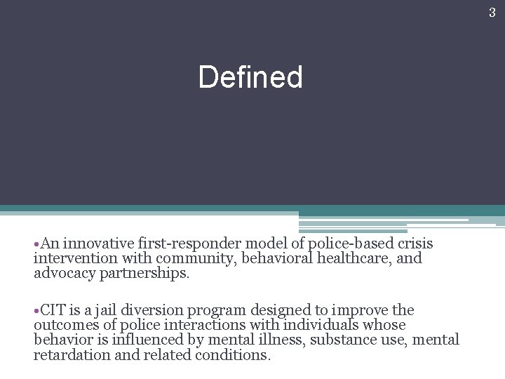 3 Defined • An innovative first-responder model of police-based crisis intervention with community, behavioral 3 Defined • An innovative first-responder model of police-based crisis intervention with community, behavioral