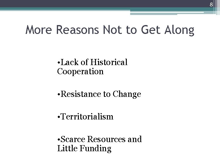 8 More Reasons Not to Get Along • Lack of Historical Cooperation • Resistance 8 More Reasons Not to Get Along • Lack of Historical Cooperation • Resistance